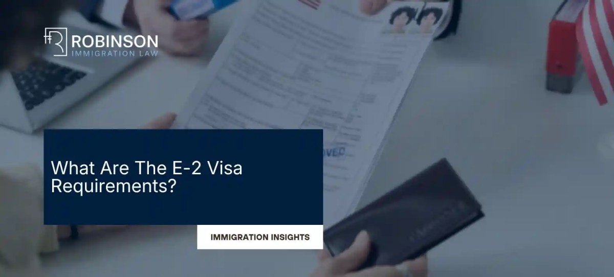 What Are The E-2 Visa Requirements?