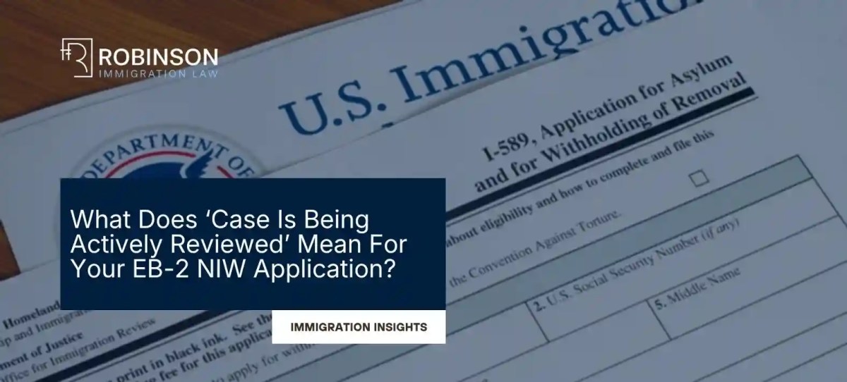 What Does ‘Case Is Being Actively Reviewed’ Mean For Your EB-2 NIW Application?
