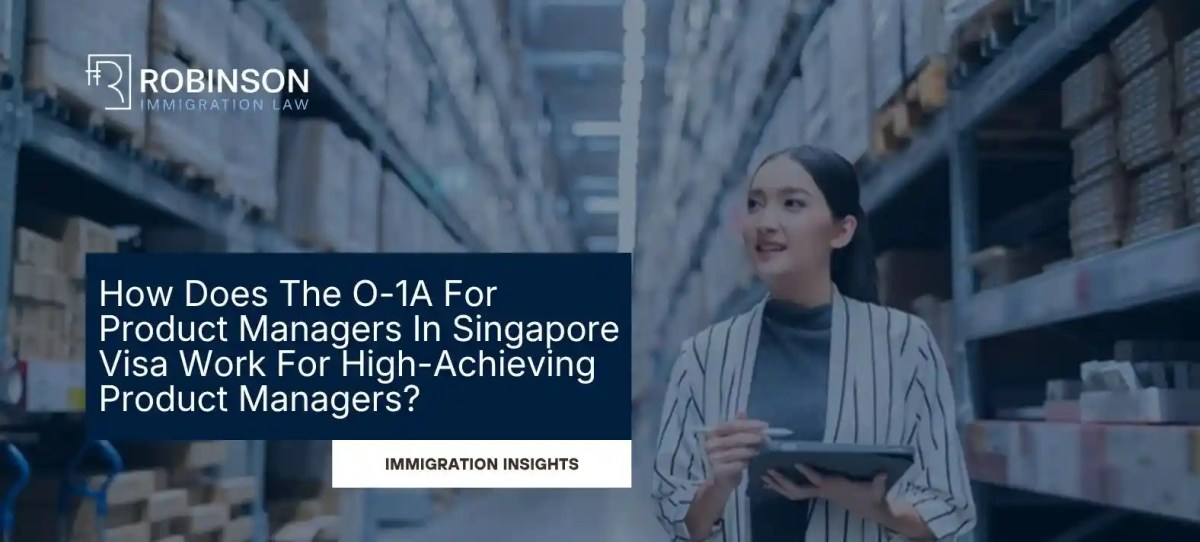 How Does the O-1A for Product Managers in Singapore Visa Work?
