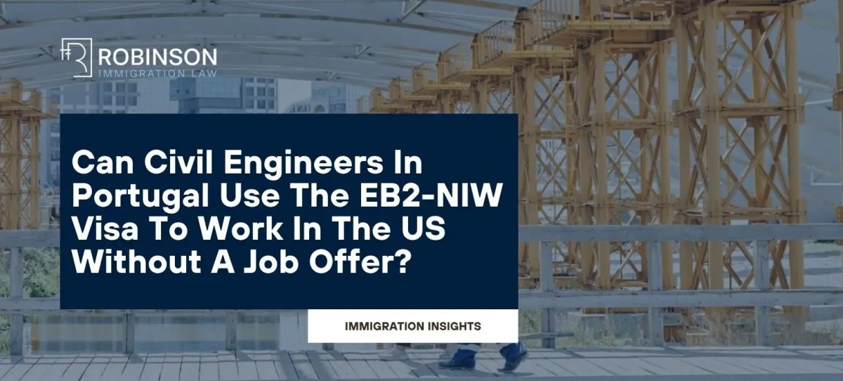 Can Civil Engineers In Portugal Use The EB2-NIW Visa To Work In The US Without A Job Offer?