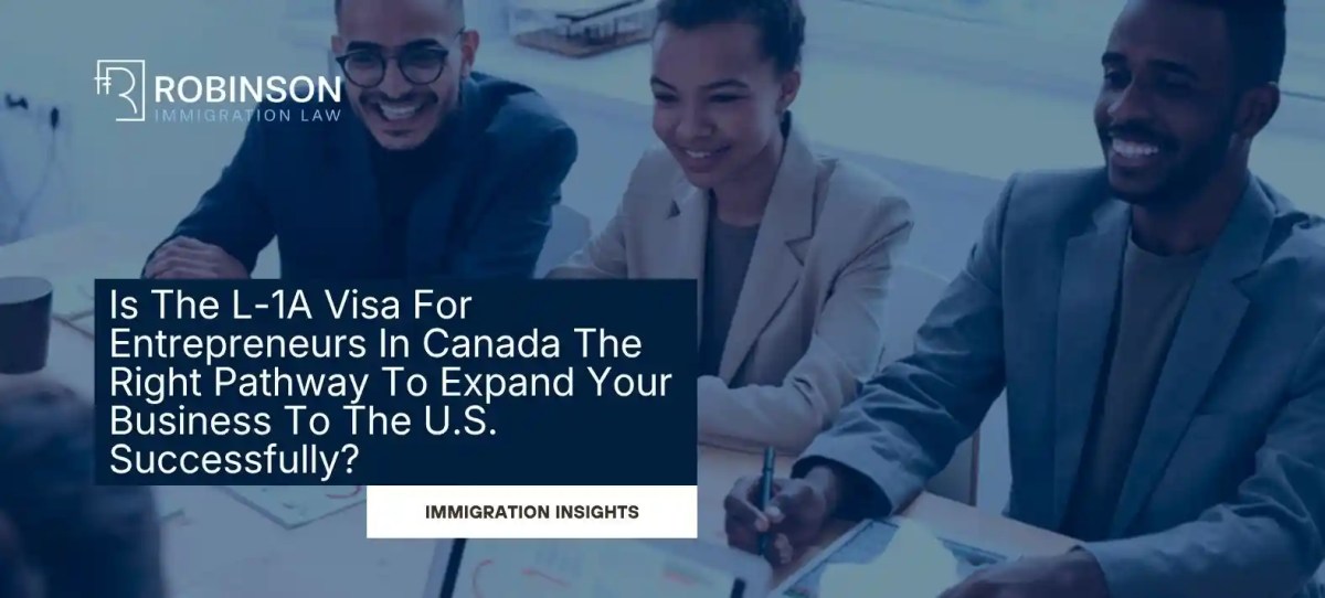 Is The L-1A Visa For Entrepreneurs In Canada The Right Pathway To Expand Your Business To The United States Successfully?