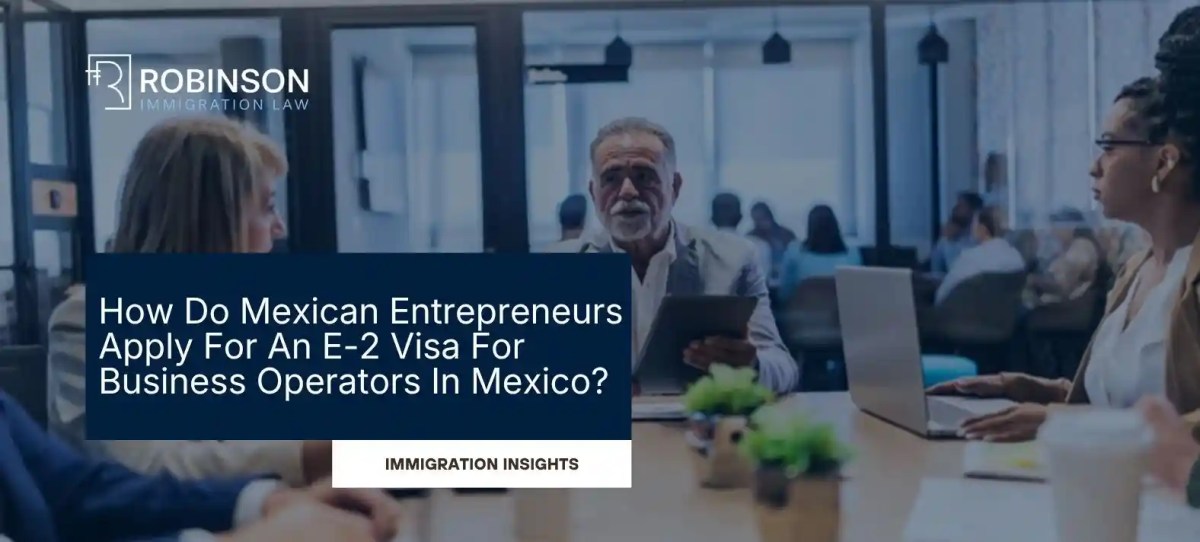 How To Apply For An E-2 Visa For Business Operators In Mexico?