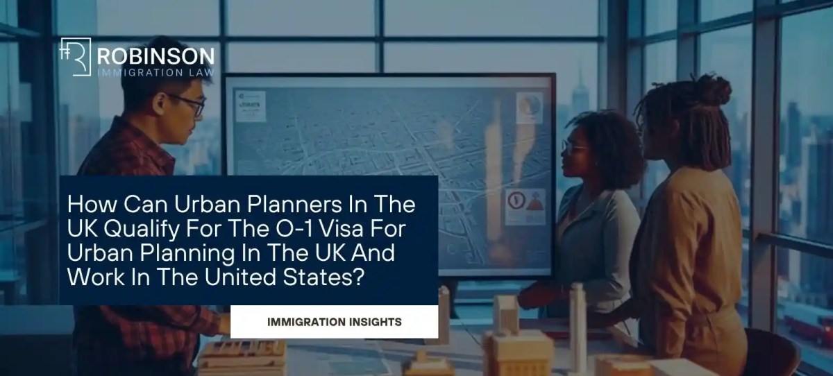 How Can Urban Planners In The UK Qualify For The O-1A Visa And Work In The United States?