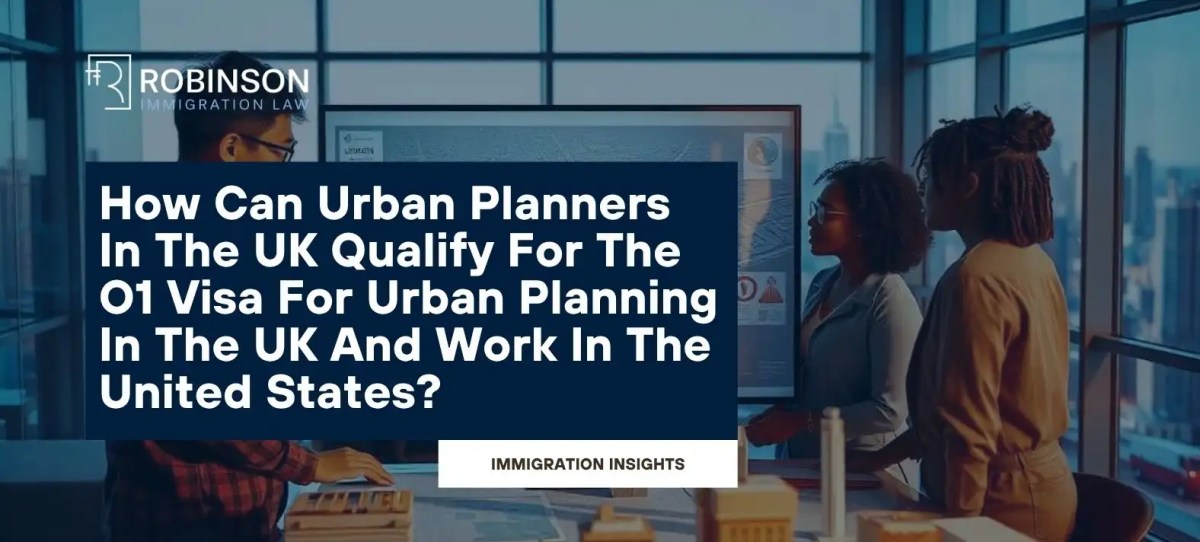 How Can Urban Planners in the UK Qualify For The O1 Visa For Urban Planning In The UK And Work In The United States?