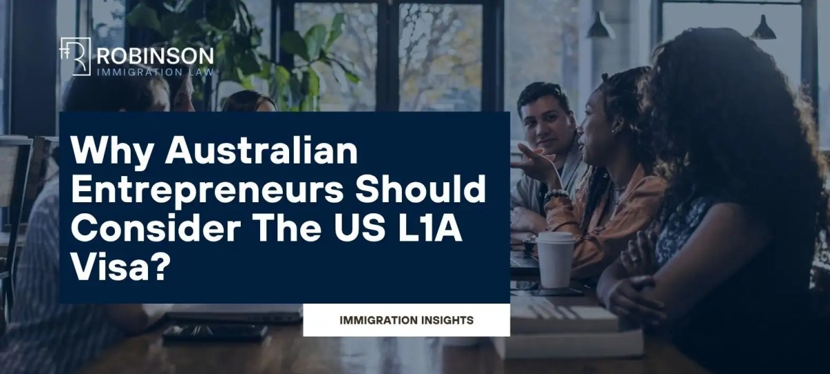 Why Australian Entrepreneurs Should Consider The US L1A Visa?