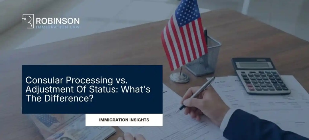 Consular Processing vs. Adjustment of Status