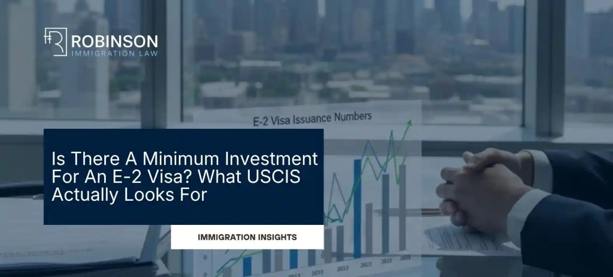 Is There A Minimum Investment For An E-2 Visa? What USCIS Actually Looks For