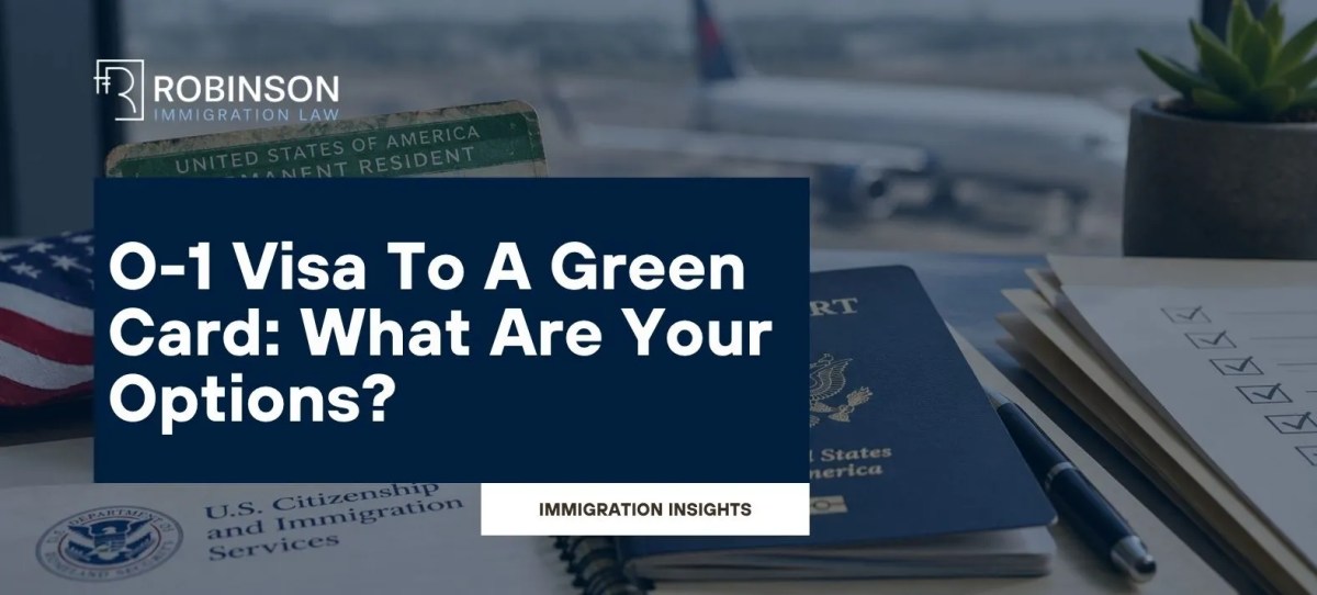 O-1 Visa To A Green Card: What Are Your Options?