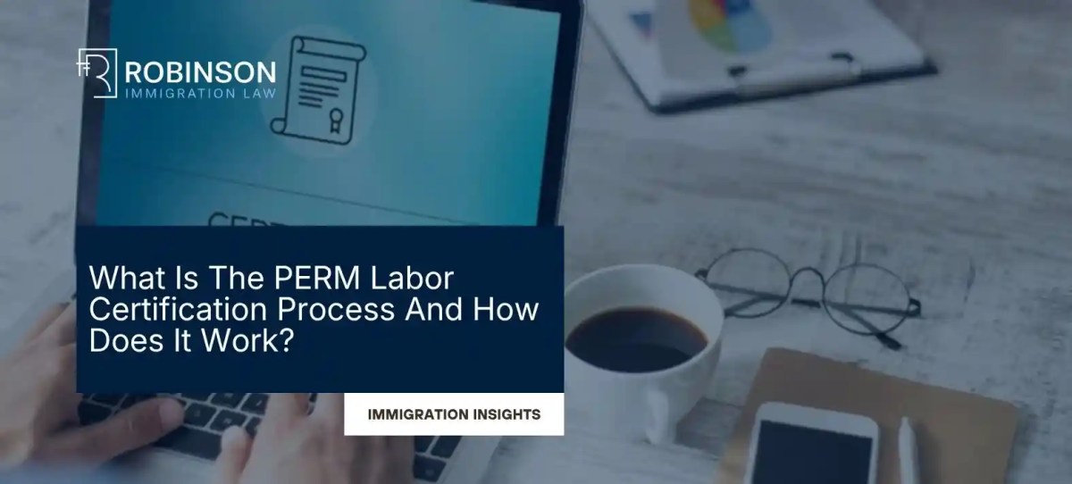 What Is The PERM Labor Certification Process And How Does It Work?