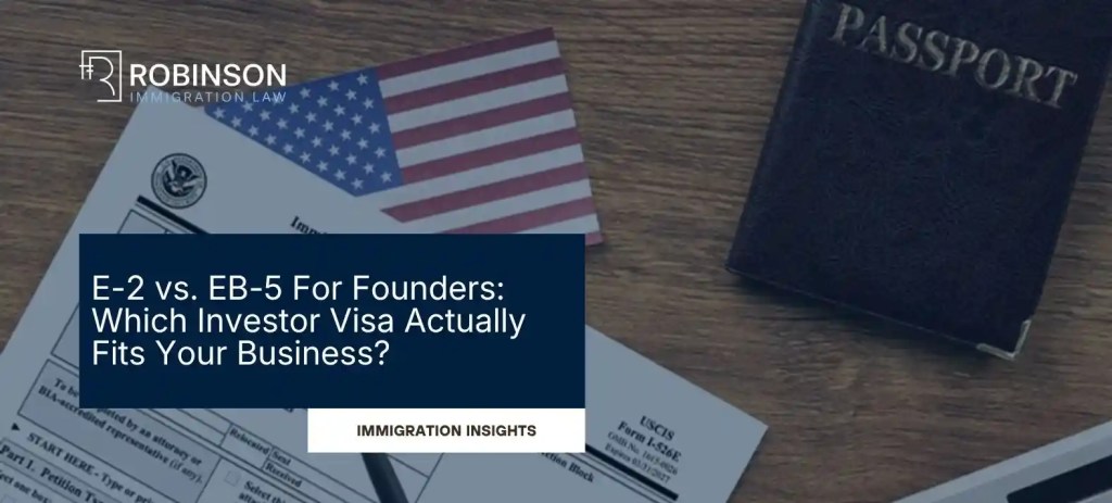 E-2 vs. EB-5 For Founders